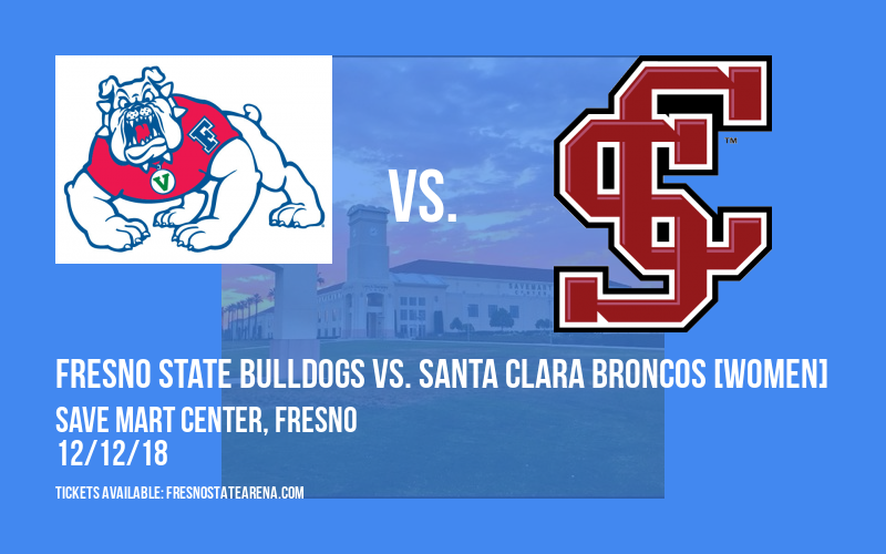 Fresno State Bulldogs vs. Santa Clara Broncos [WOMEN] at Save Mart Center