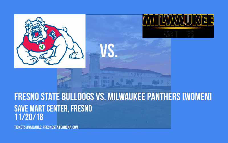 Fresno State Bulldogs vs. Milwaukee Panthers [WOMEN] at Save Mart Center