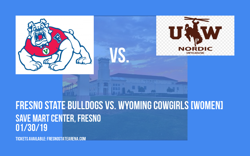 Fresno State Bulldogs vs. Wyoming Cowgirls [WOMEN] at Save Mart Center