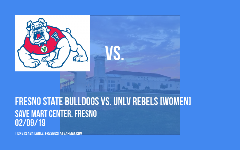 Fresno State Bulldogs vs. UNLV Rebels [WOMEN] at Save Mart Center