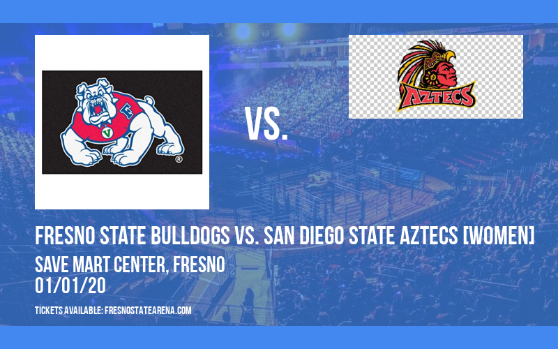 Fresno State Bulldogs vs. San Diego State Aztecs [WOMEN] at Save Mart Center