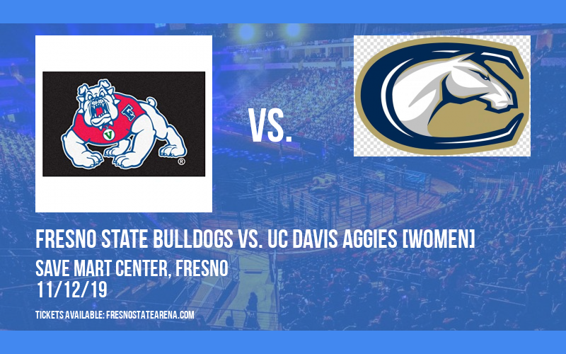 Fresno State Bulldogs vs. UC Davis Aggies [WOMEN] at Save Mart Center