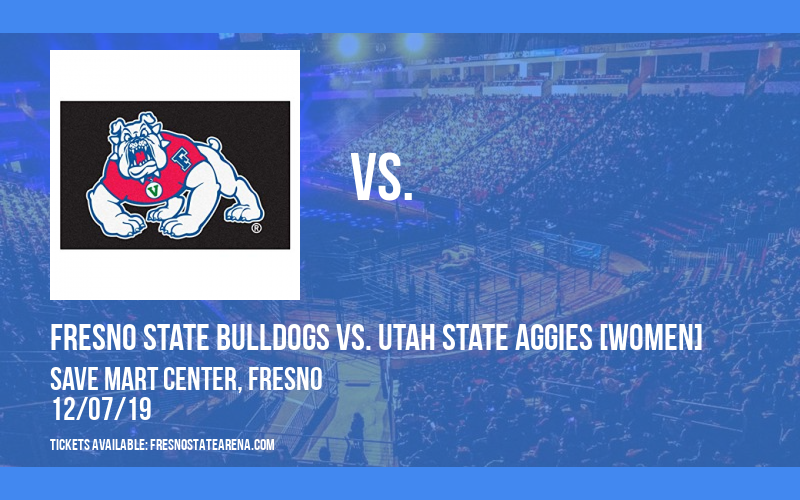Fresno State Bulldogs vs. Utah State Aggies [WOMEN] at Save Mart Center