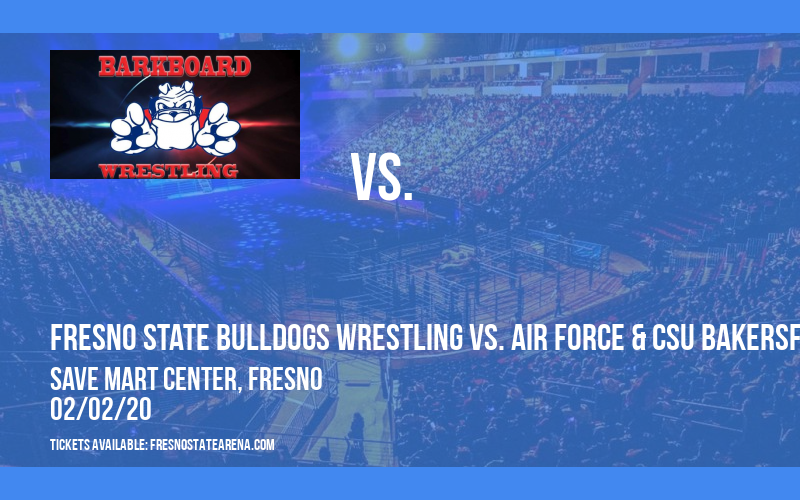 Fresno State Bulldogs Wrestling vs. Air Force & CSU Bakersfield at Save Mart Center tickets Fresno State Bulldogs Wrestling vs. Air Force & CSU Bakersfield at Save Mart Center