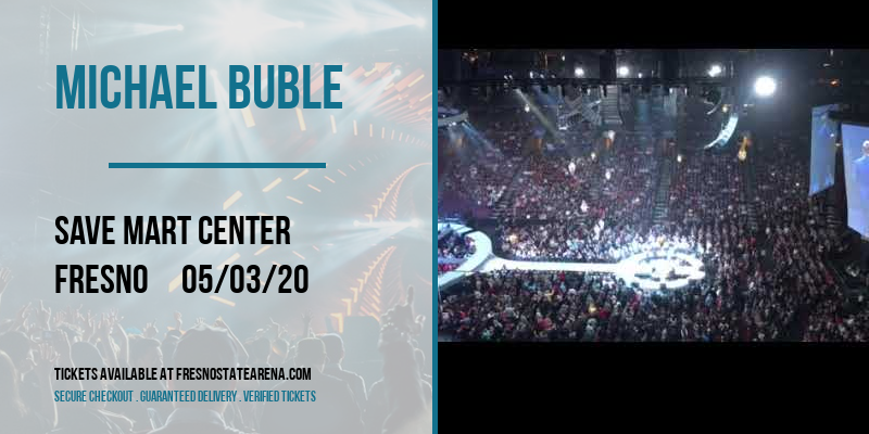 Michael Buble at Save Mart Center tickets Michael Buble at Save Mart Center