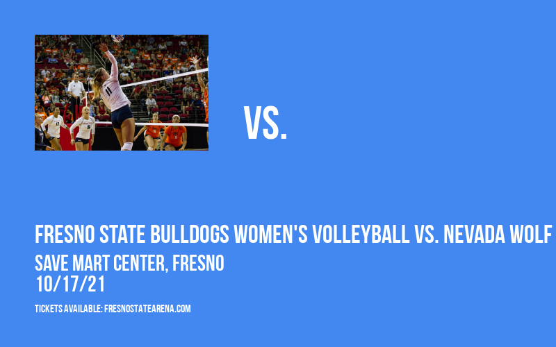 Fresno State Bulldogs Women's Volleyball vs. Nevada Wolf Pack at Save Mart Center tickets Fresno State Bulldogs Women's Volleyball vs. Nevada Wolf Pack at Save Mart Center