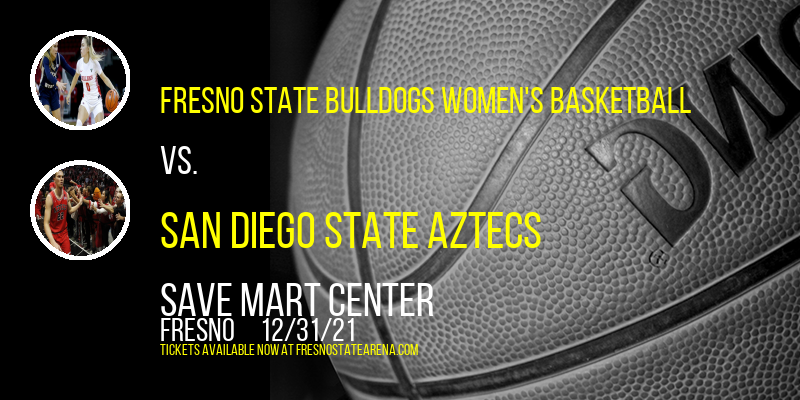 Fresno State Bulldogs Women's Basketball vs. San Diego State Aztecs at Save Mart Center