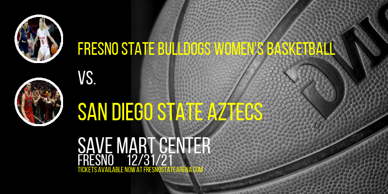 Fresno State Bulldogs Women's Basketball vs. San Diego State Aztecs at Save Mart Center tickets Fresno State Bulldogs Women's Basketball vs. San Diego State Aztecs at Save Mart Center