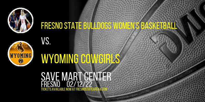 Fresno State Bulldogs Women's Basketball vs. Wyoming Cowgirls at Save Mart Center