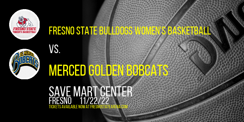 Fresno State Bulldogs Women's Basketball vs. Merced Golden Bobcats at Save Mart Center