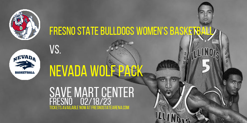 Fresno State Bulldogs Women's Basketball vs. Nevada Wolf Pack at Save Mart Center