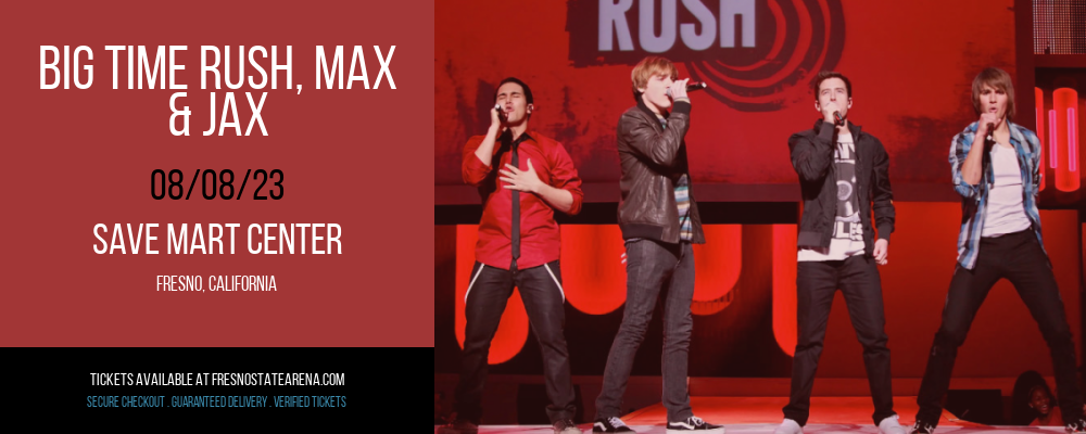 Big Time Rush, Max & Jax at Save Mart Center tickets Big Time Rush, Max & Jax at Save Mart Center