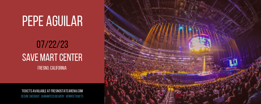 Pepe Aguilar at Save Mart Center tickets Pepe Aguilar at Save Mart Center