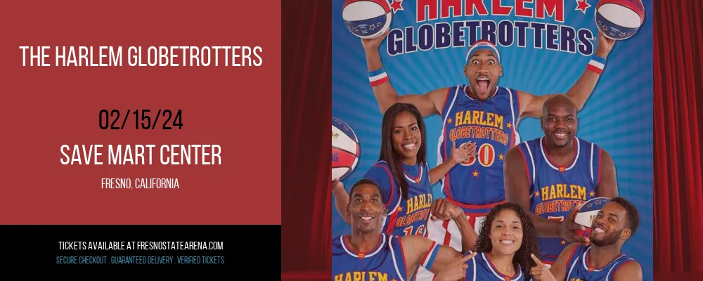 The Harlem Globetrotters at Save Mart Center