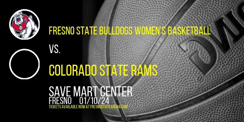 Fresno State Bulldogs Women's Basketball vs. Colorado State Rams at Save Mart Center