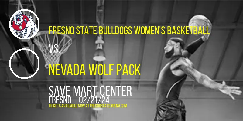 Fresno State Bulldogs Women's Basketball vs. Nevada Wolf Pack at Save Mart Center