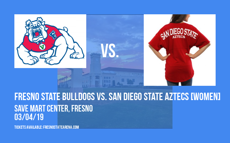 Fresno State Bulldogs vs. San Diego State Aztecs [WOMEN] at Save Mart Center