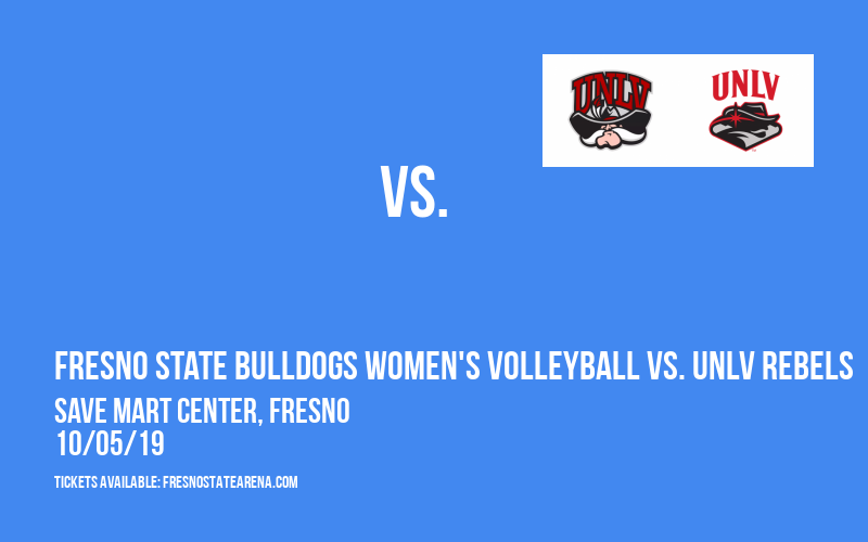 Fresno State Bulldogs Women's Volleyball vs. UNLV Rebels at Save Mart Center tickets Fresno State Bulldogs Women's Volleyball vs. UNLV Rebels at Save Mart Center