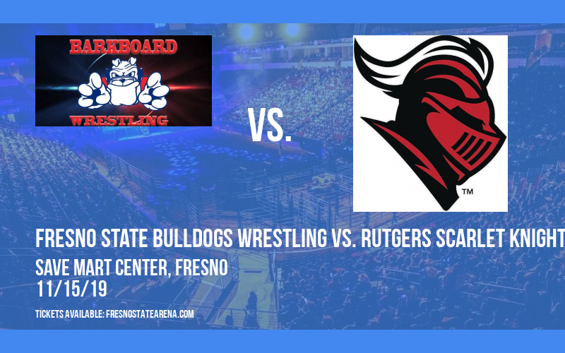 Fresno State Bulldogs Wrestling vs. Rutgers Scarlet Knights at Save Mart Center