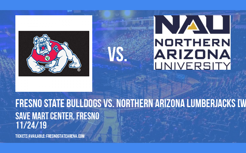 Fresno State Bulldogs vs. Northern Arizona Lumberjacks [WOMEN] at Save Mart Center