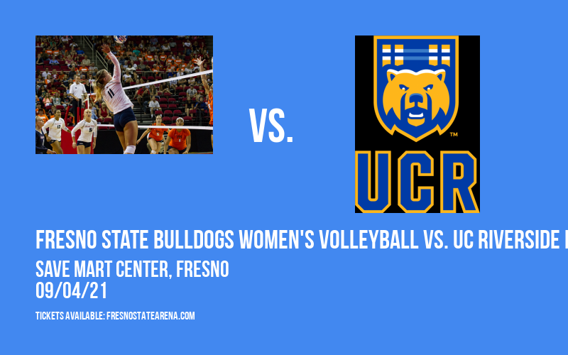 Fresno State Bulldogs Women's Volleyball vs. UC Riverside Highlanders at Save Mart Center