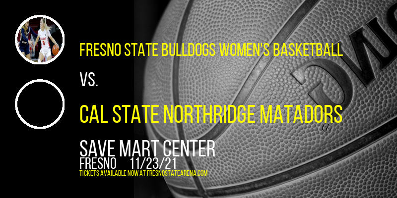 Fresno State Bulldogs Women's Basketball vs. Cal State Northridge Matadors at Save Mart Center