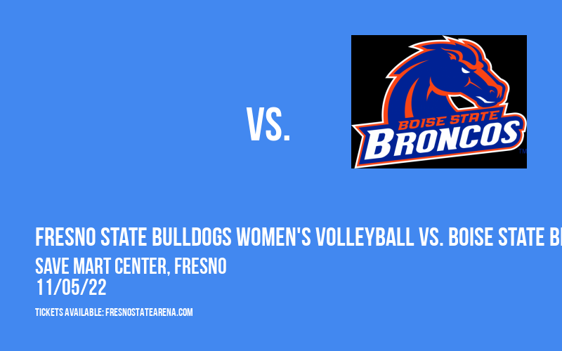 Fresno State Bulldogs Women's Volleyball vs. Boise State Broncos at Save Mart Center