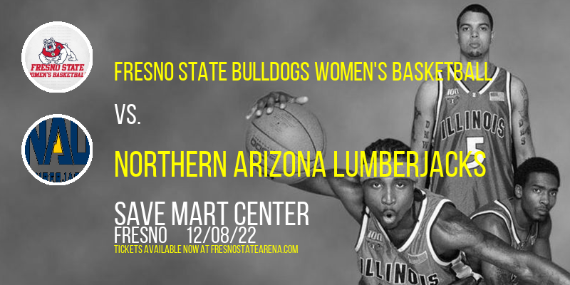 Fresno State Bulldogs Women's Basketball vs. Northern Arizona Lumberjacks at Save Mart Center