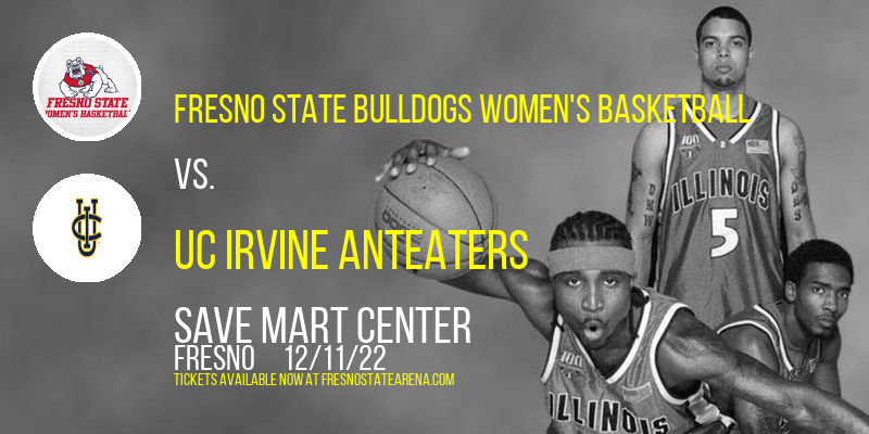 Fresno State Bulldogs Women's Basketball vs. UC Irvine Anteaters at Save Mart Center
