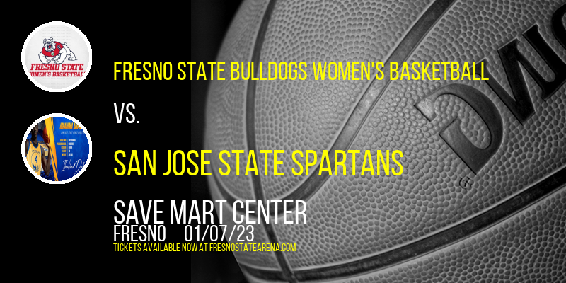 Fresno State Bulldogs Women's Basketball vs. San Jose State Spartans at Save Mart Center