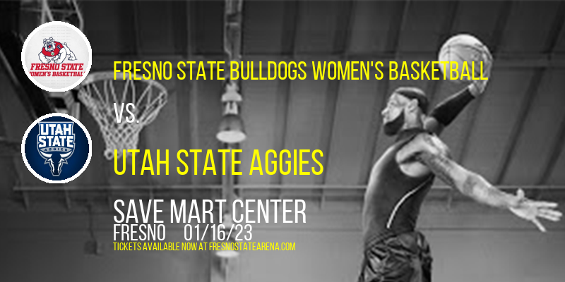 Fresno State Bulldogs Women's Basketball vs. Utah State Aggies at Save Mart Center