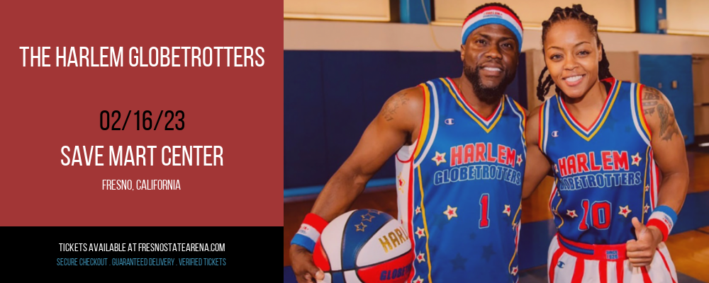 The Harlem Globetrotters at Save Mart Center