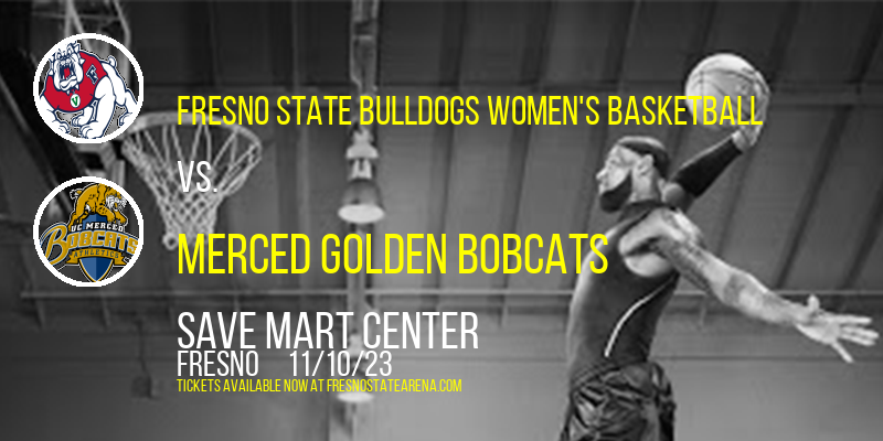 Fresno State Bulldogs Women's Basketball vs. Merced Golden Bobcats at Save Mart Center
