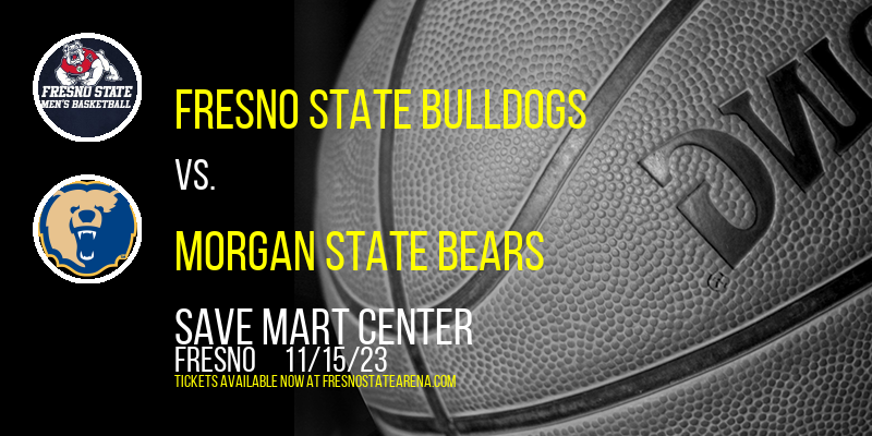 Fresno State Bulldogs vs. Morgan State Bears at Save Mart Center