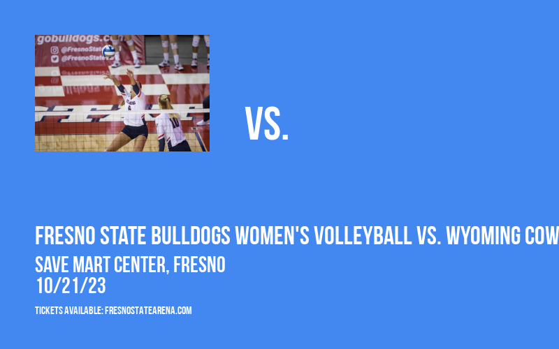 Fresno State Bulldogs Women's Volleyball vs. Wyoming Cowgirls at Save Mart Center
