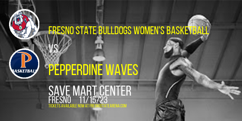 Fresno State Bulldogs Women's Basketball vs. Pepperdine Waves at Save Mart Center