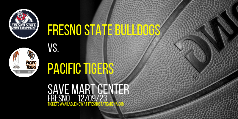 Fresno State Bulldogs vs. Pacific Tigers at Save Mart Center
