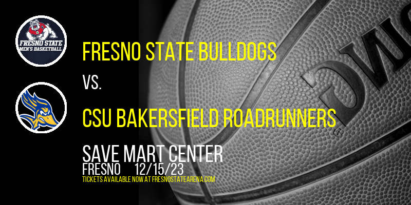 Fresno State Bulldogs vs. CSU Bakersfield Roadrunners at Save Mart Center