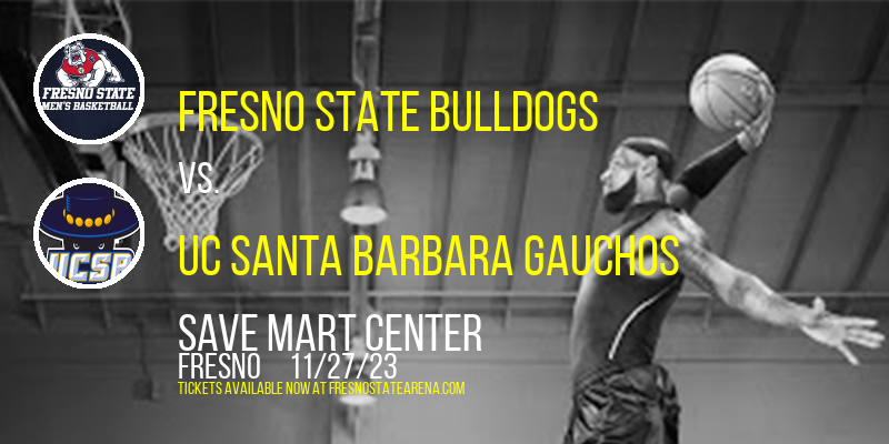 Fresno State Bulldogs vs. UC Santa Barbara Gauchos at Save Mart Center