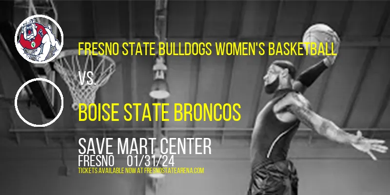 Fresno State Bulldogs Women's Basketball vs. Boise State Broncos at Save Mart Center